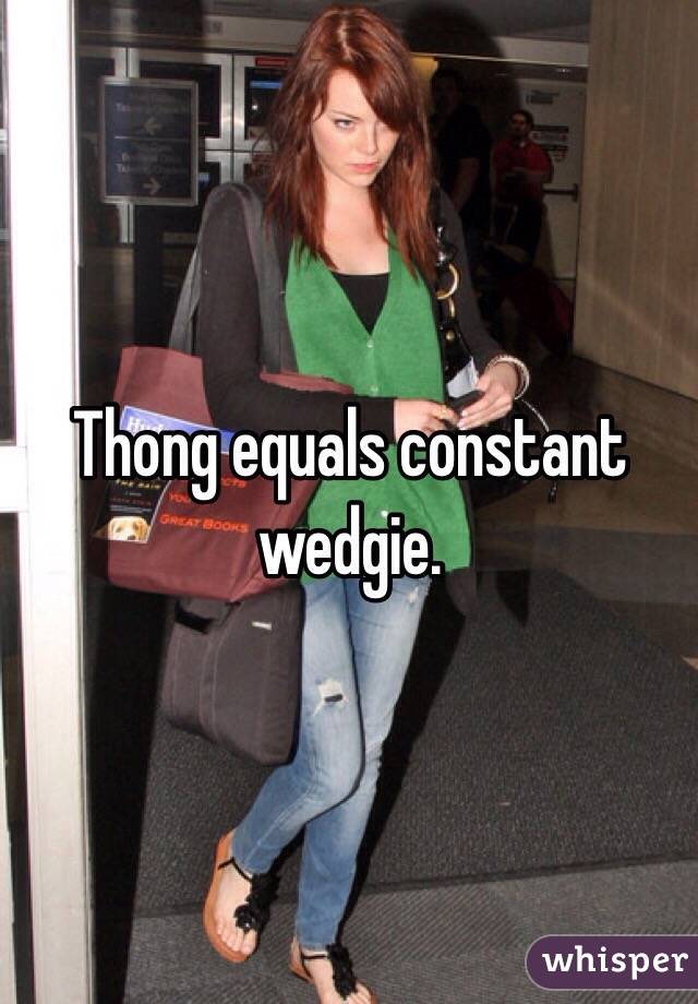 Thong Equals Constant Wedgie