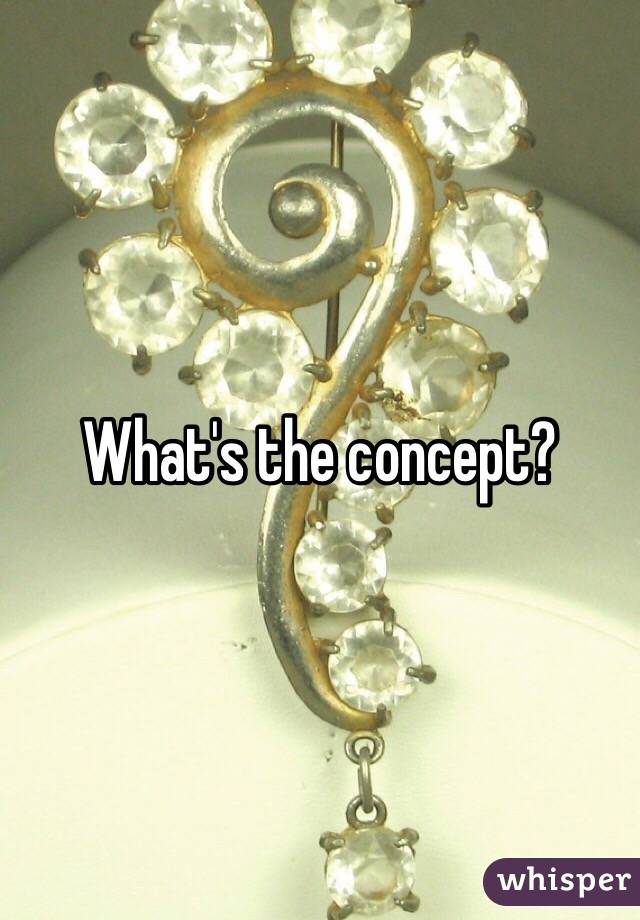 What's the concept?