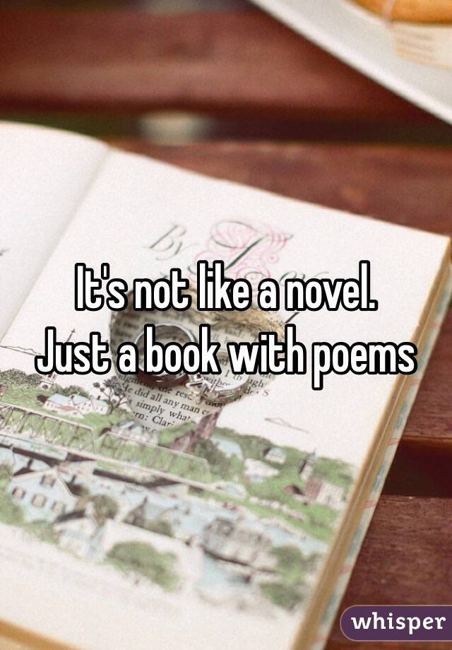 It's not like a novel.
Just a book with poems 