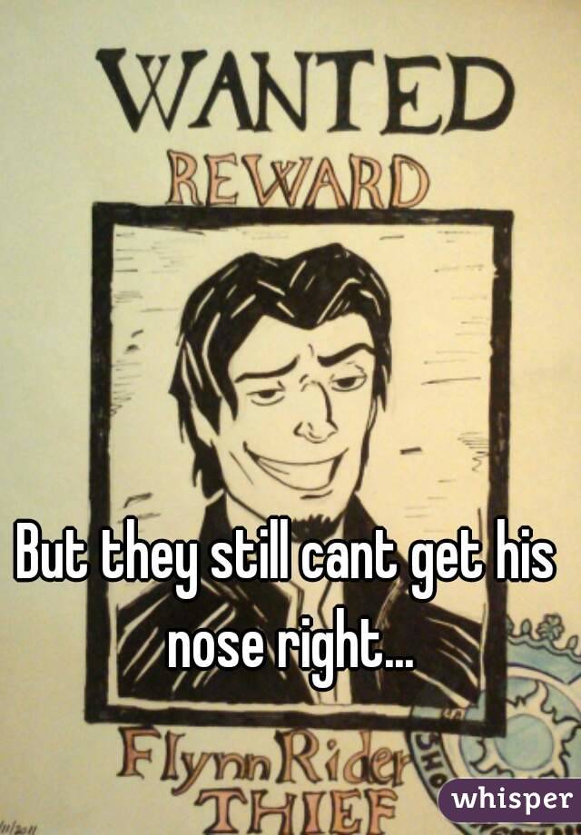 But they still cant get his nose right...