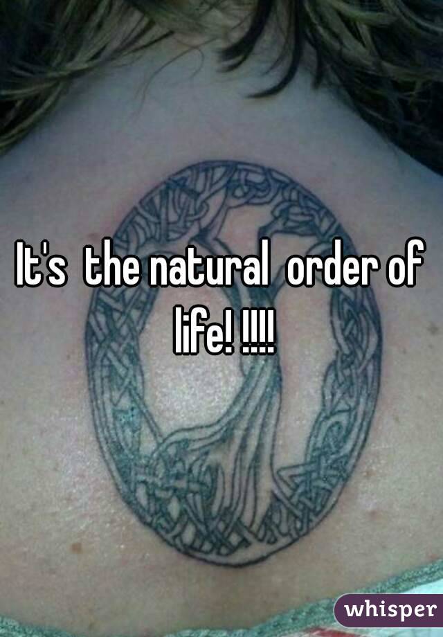 it-s-the-natural-order-of-life