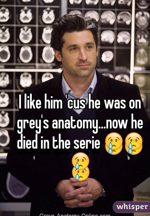 I like him 'cus he was on grey's anatomy...now he died in the serie 😢😢😢