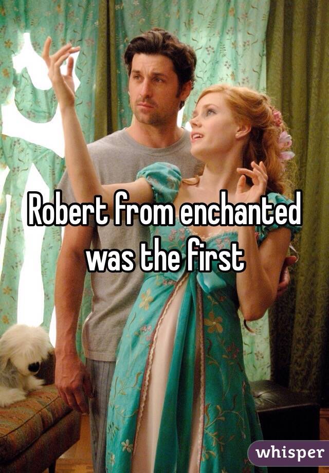 Robert from enchanted was the first 