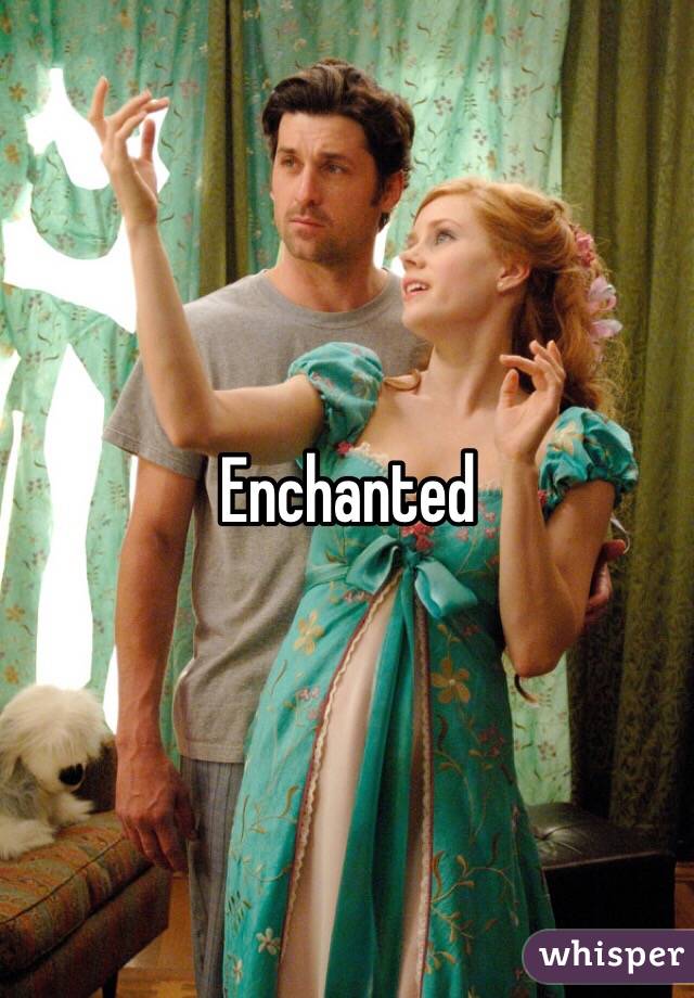 Enchanted 
