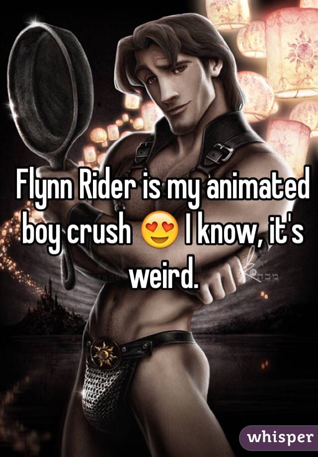 Flynn Rider is my animated boy crush 😍 I know, it's weird. 