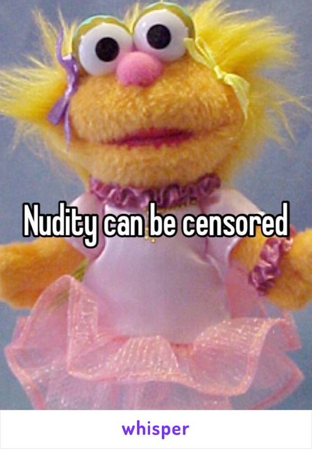 Nudity can be censored