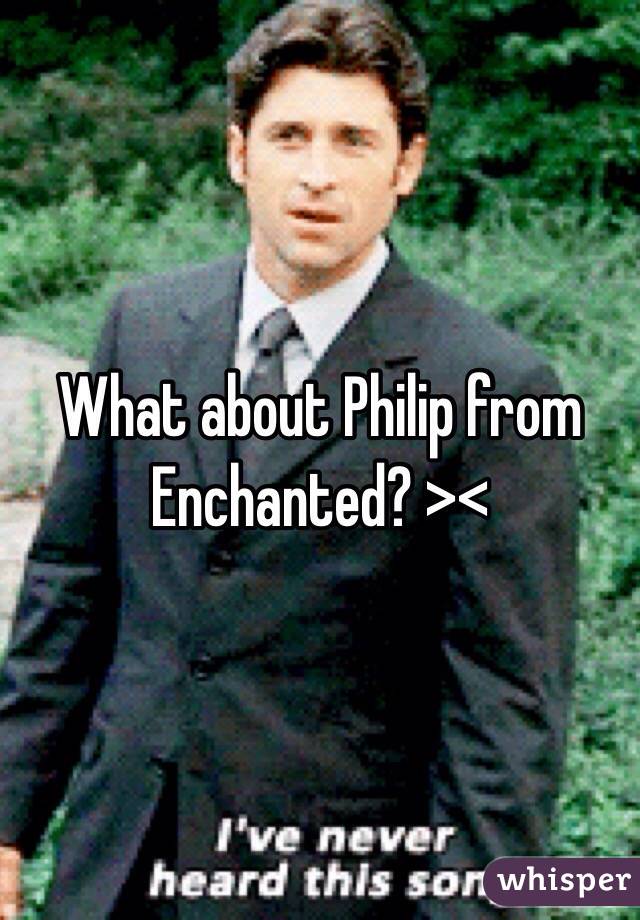 What about Philip from Enchanted? >< 