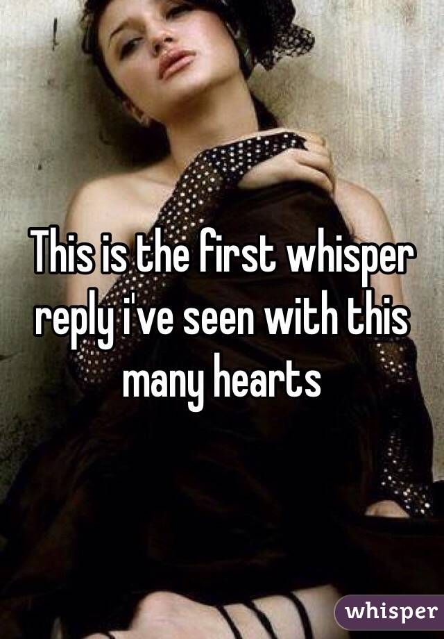 This is the first whisper reply i've seen with this many hearts