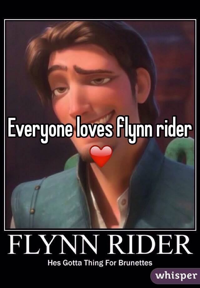 Everyone loves flynn rider ❤