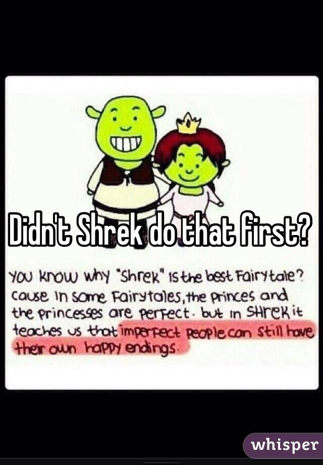 Didn't Shrek do that first?