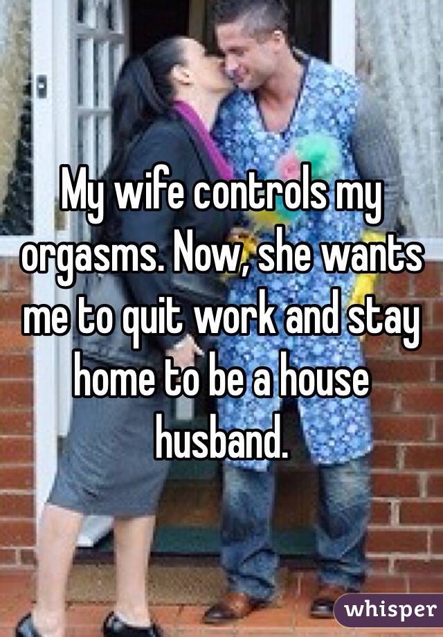 My wife controls my orgasms