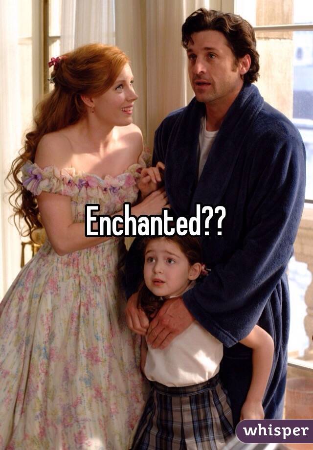 Enchanted?? 