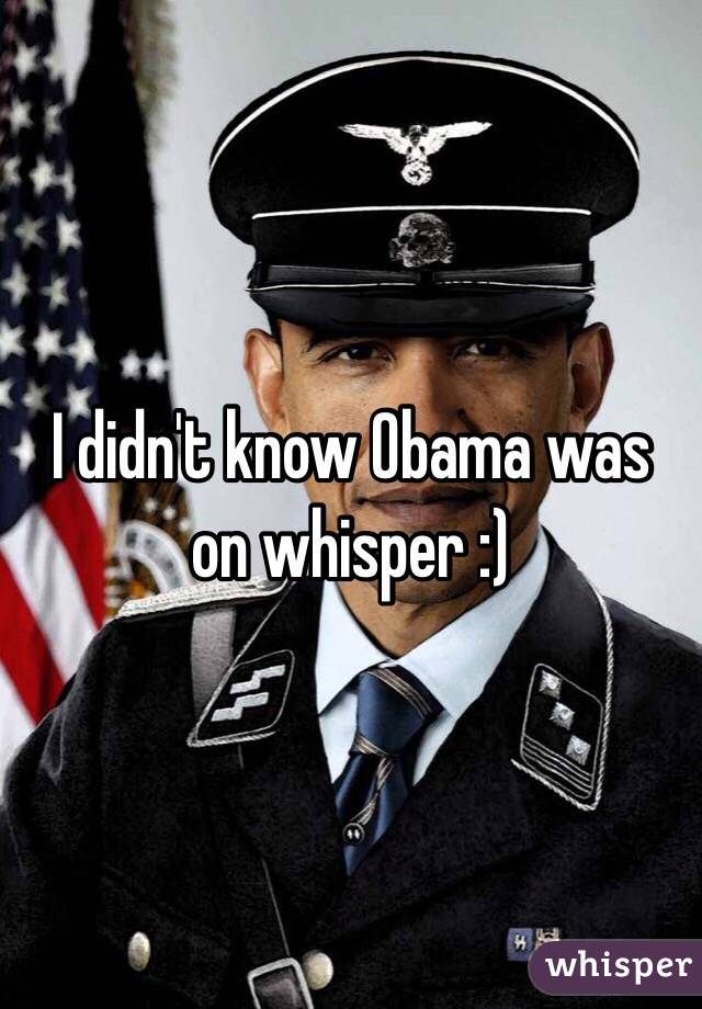 I didn't know Obama was on whisper :)