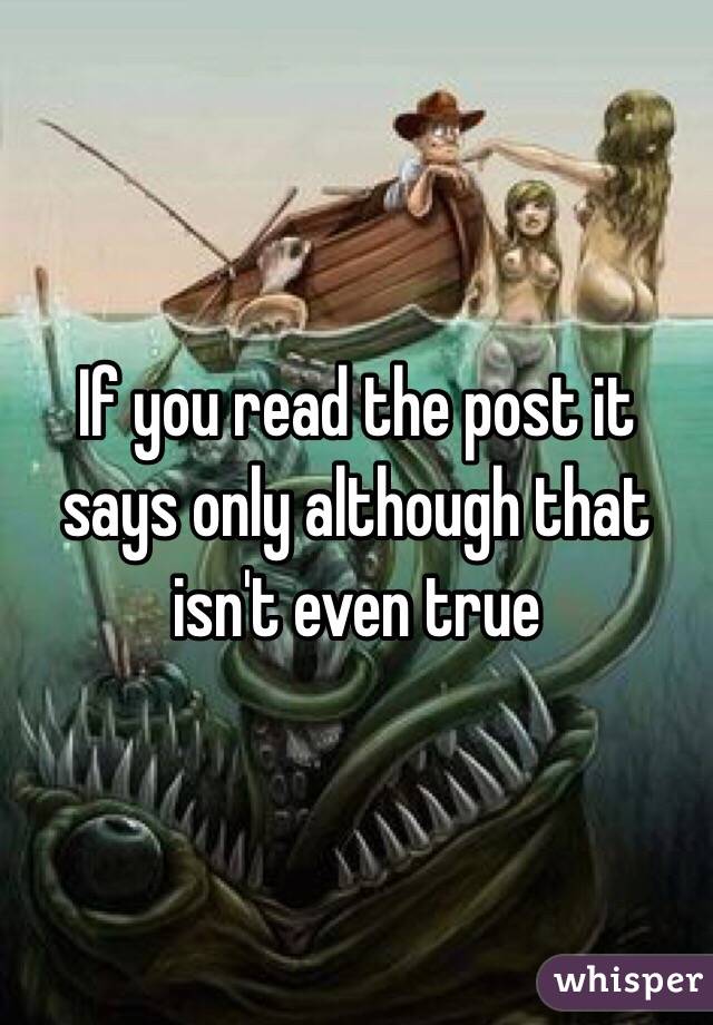 If you read the post it says only although that isn't even true