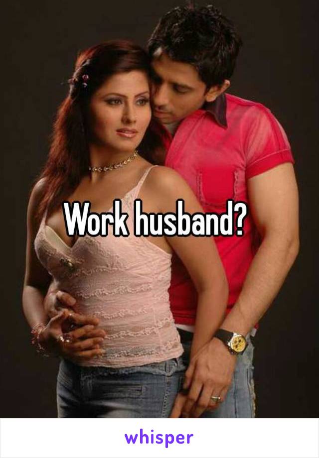 Work husband? 