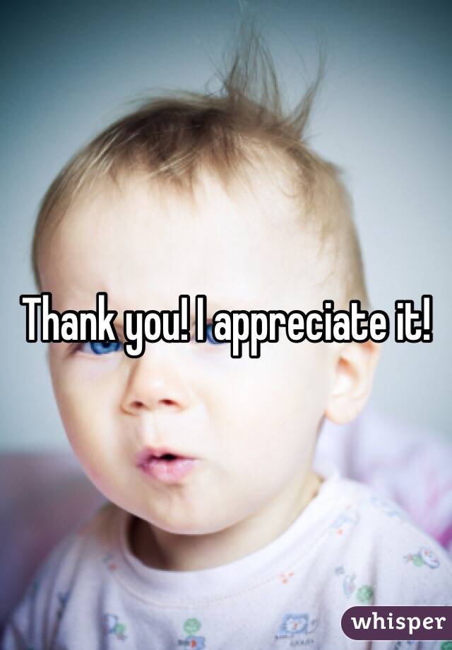 Thank you! I appreciate it!