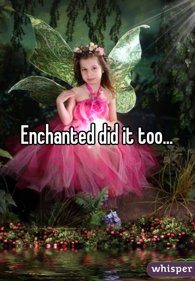 Enchanted did it too...