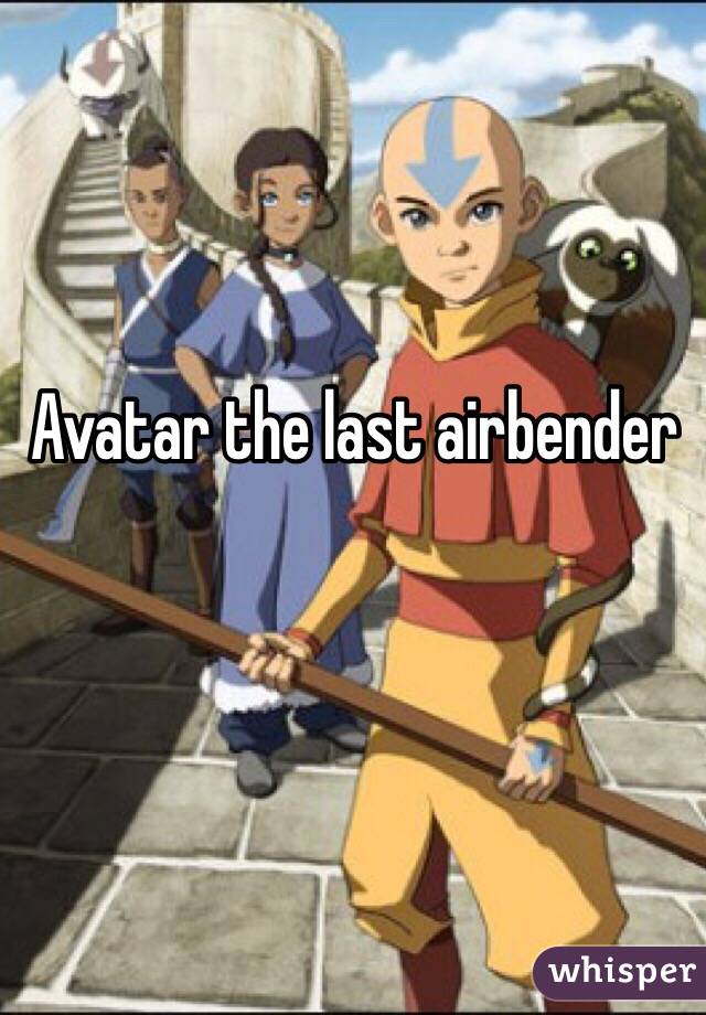 Avatar the last airbender