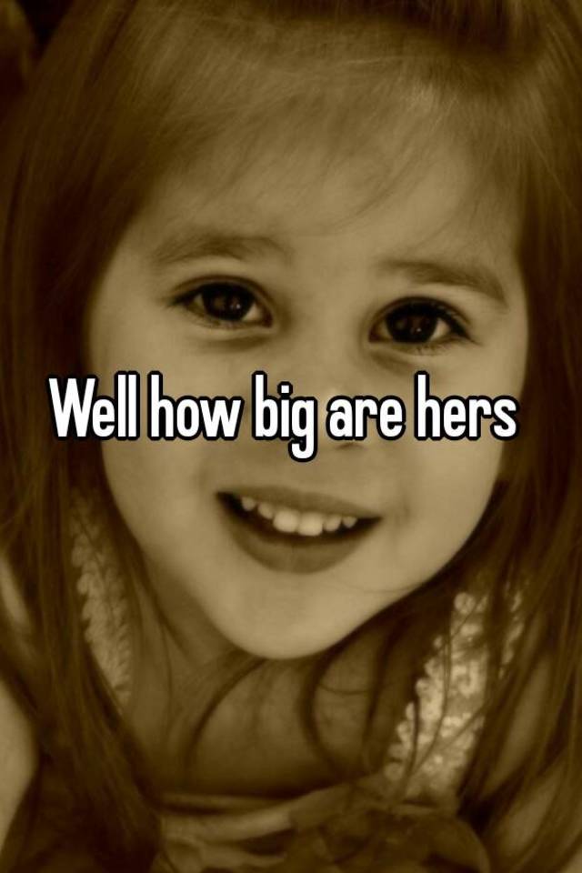 well-how-big-are-hers