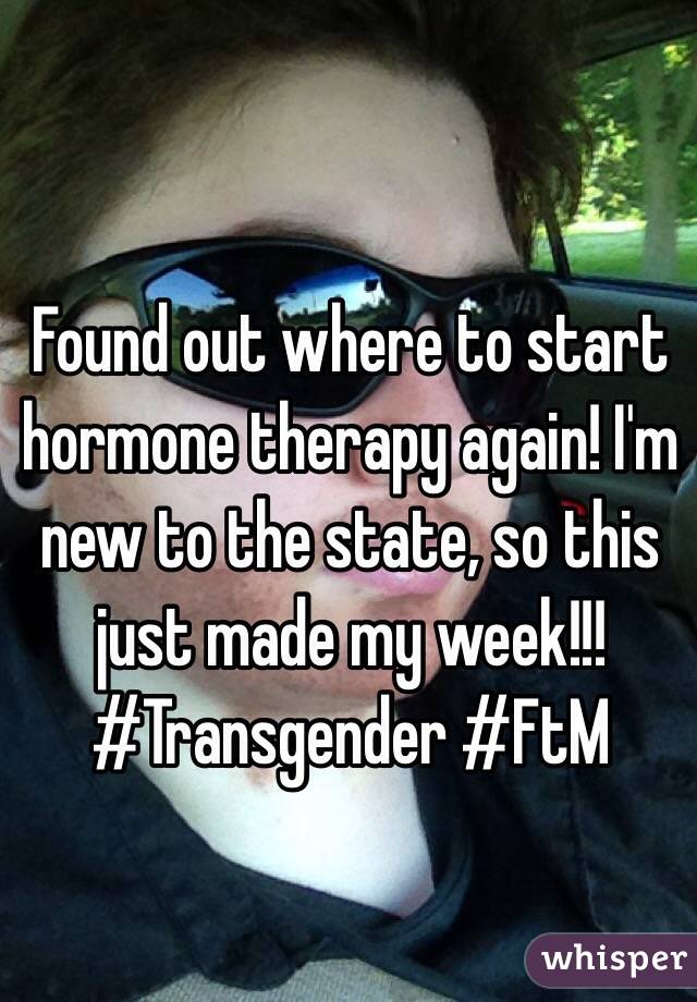 Found out where to start hormone therapy again! I'm new to the state, so this just made my week!!! 
#Transgender #FtM