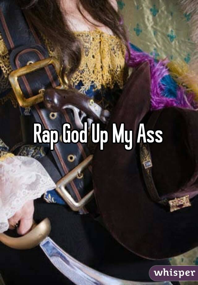 Rap God Up My Ass