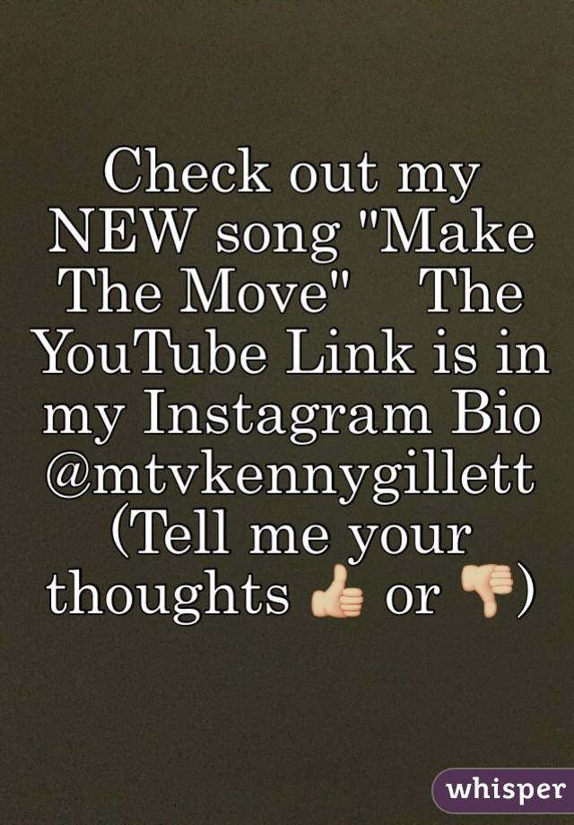 Check out my NEW song "Make The Move"    The YouTube Link is in my Instagram Bio @mtvkennygillett              (Tell me your thoughts 👍🏼 or 👎🏼)