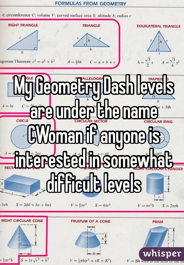 My Geometry Dash levels are under the name CWoman if anyone is interested in somewhat difficult levels
