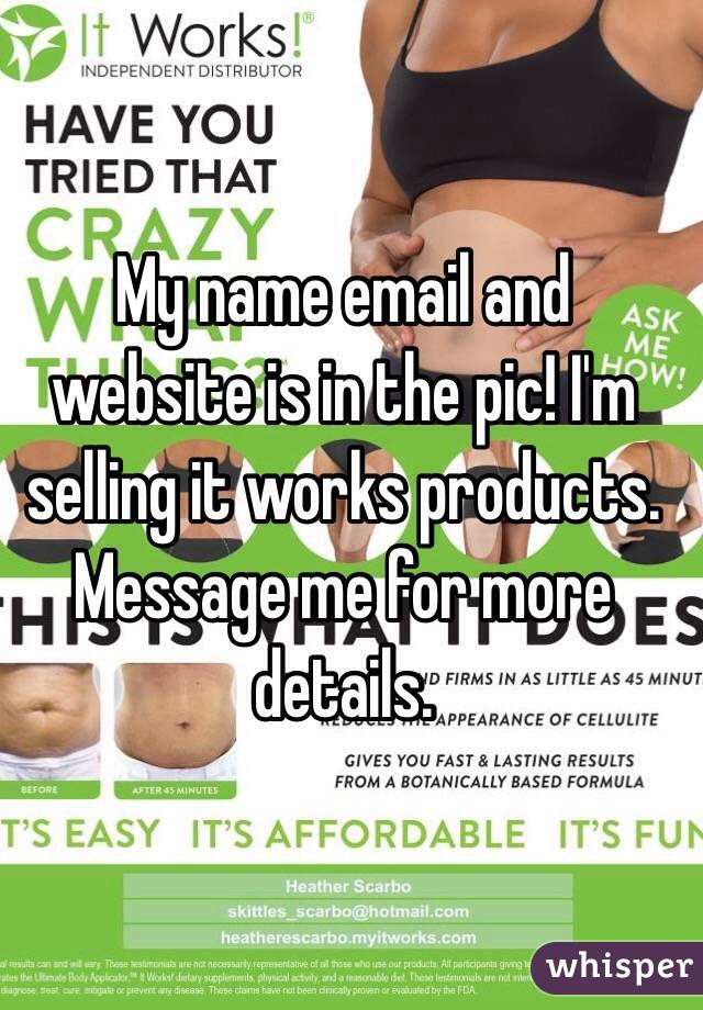 My name email and website is in the pic! I'm selling it works products. Message me for more details. 