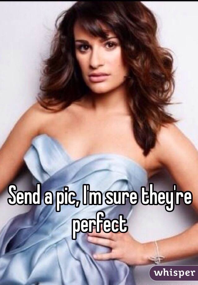 Send a pic, I'm sure they're perfect 