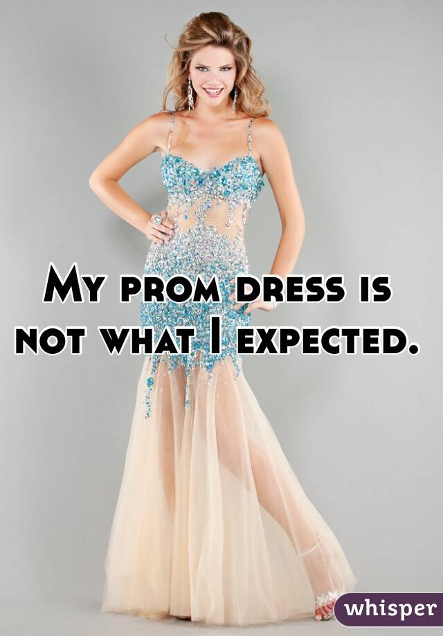 My prom dress is not what I expected.