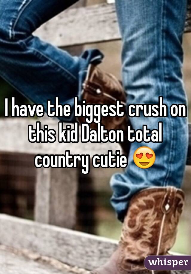 I have the biggest crush on this kid Dalton total country cutie 😍