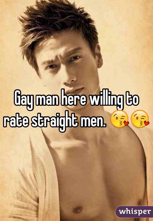 Gay man here willing to rate straight men. 😘😘