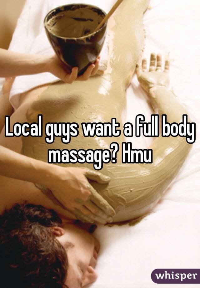 Local guys want a full body massage? Hmu