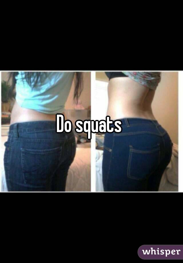 Do squats 