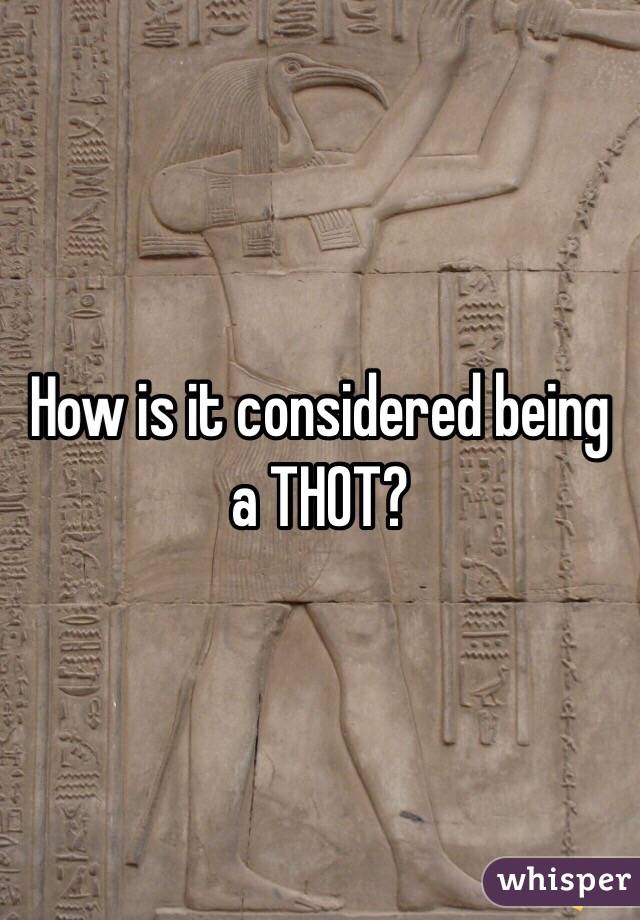 How is it considered being a THOT?