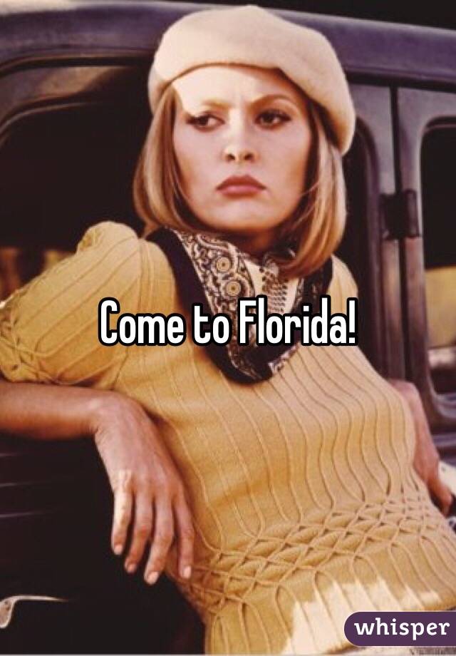 Come to Florida!