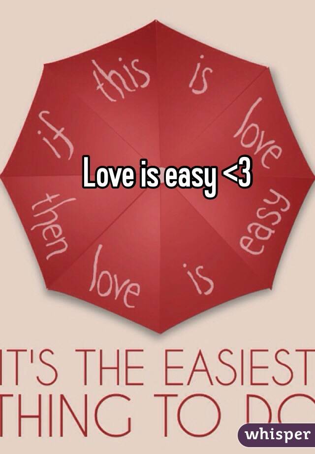 Love is easy <3