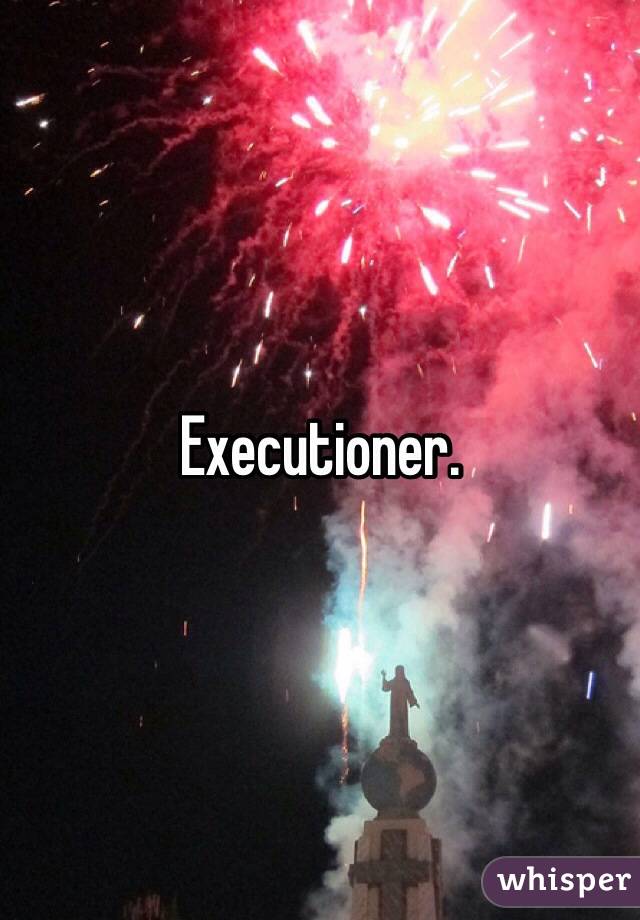 Executioner. 