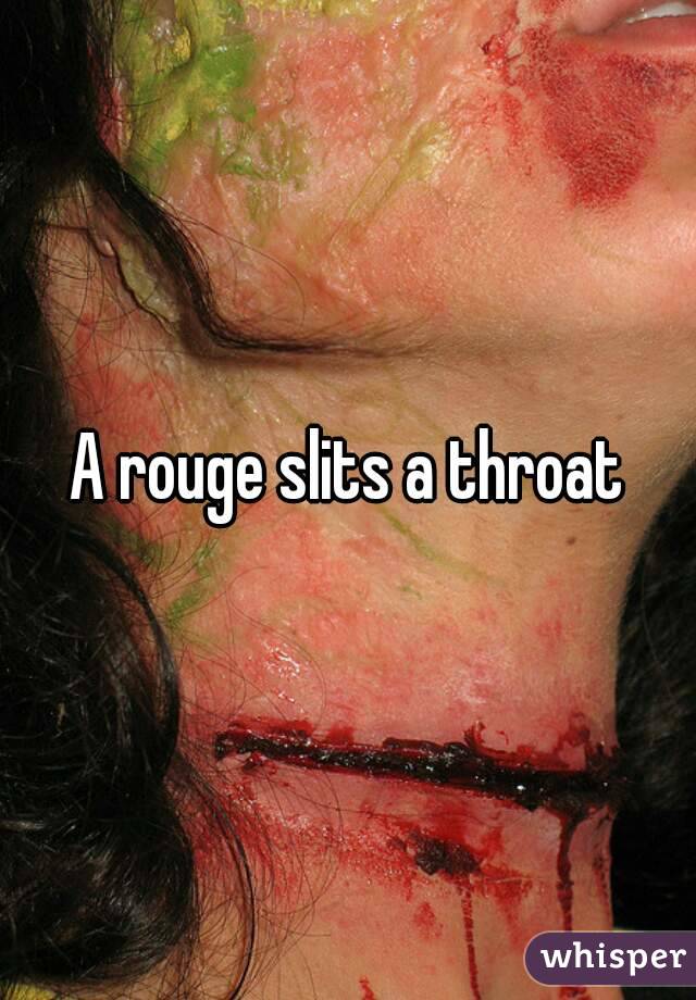 A rouge slits a throat
