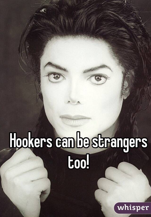 Hookers can be strangers too!