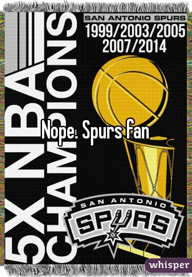 Nope. Spurs fan