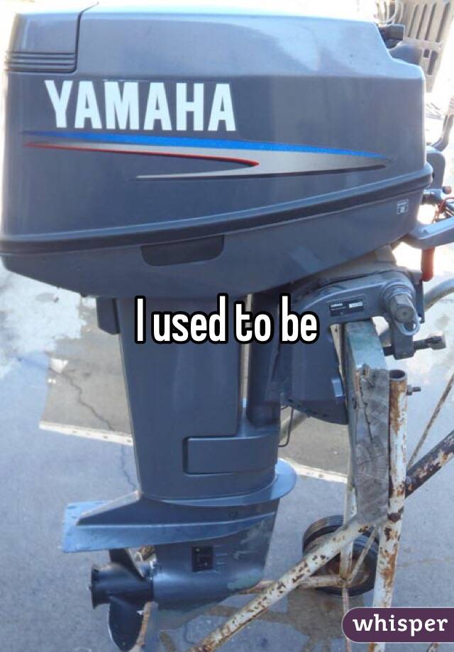 I used to be 