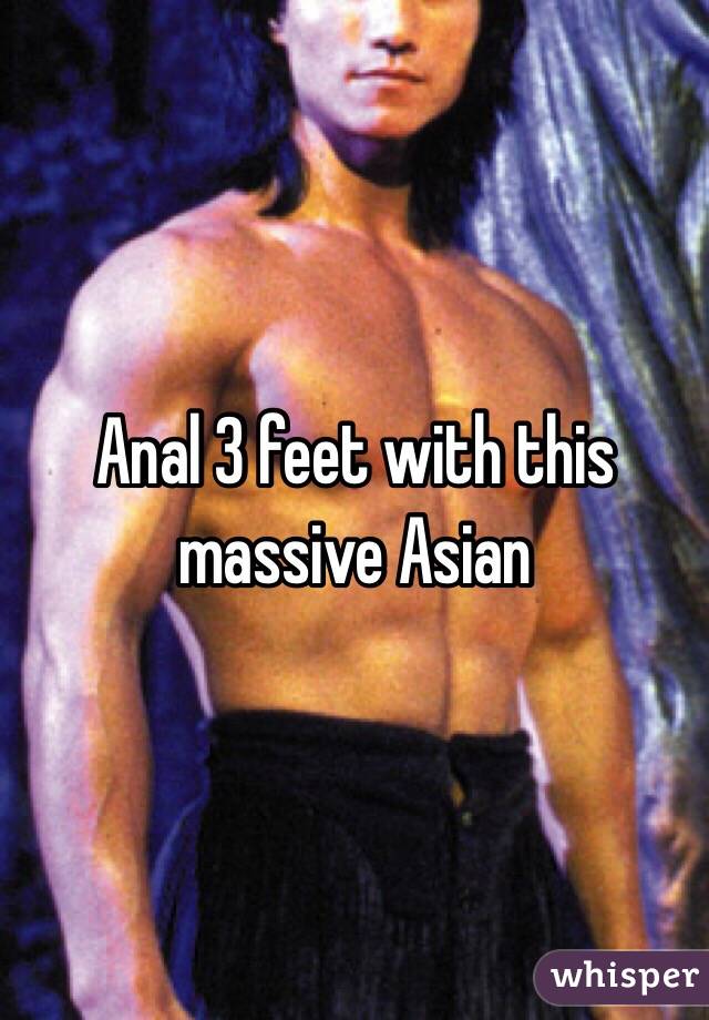 Anal 3 feet with this massive Asian 