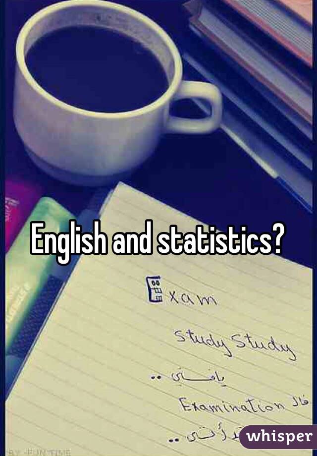 English and statistics?