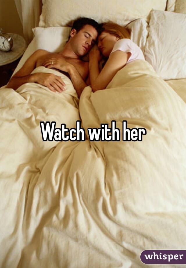 Watch with her