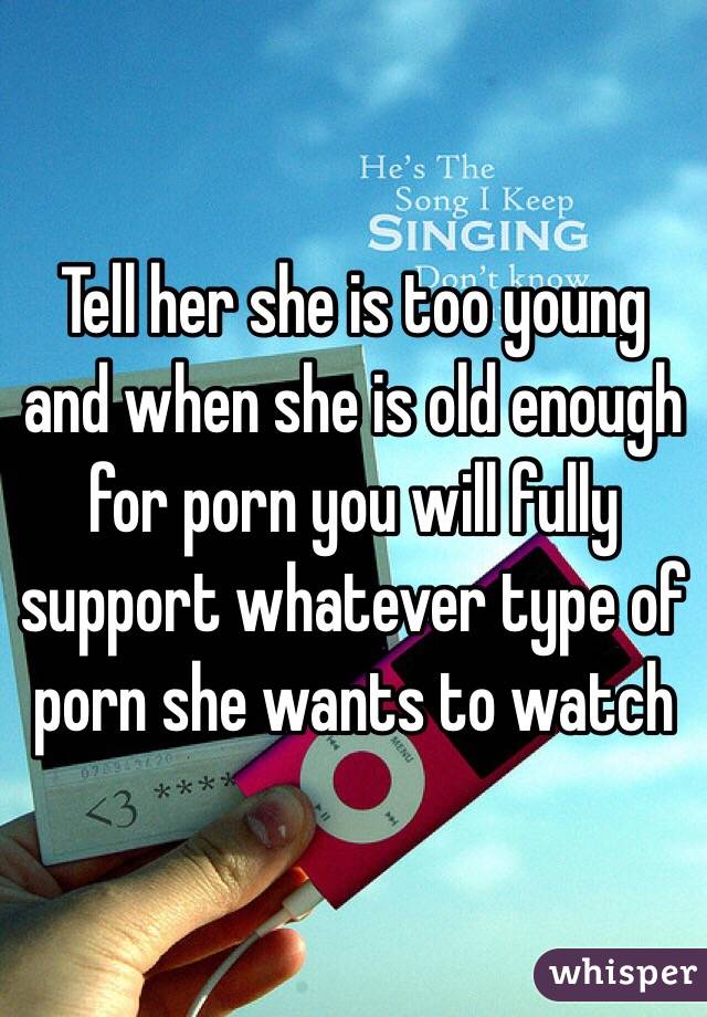 Tell her she is too young and when she is old enough for porn you will fully support whatever type of porn she wants to watch