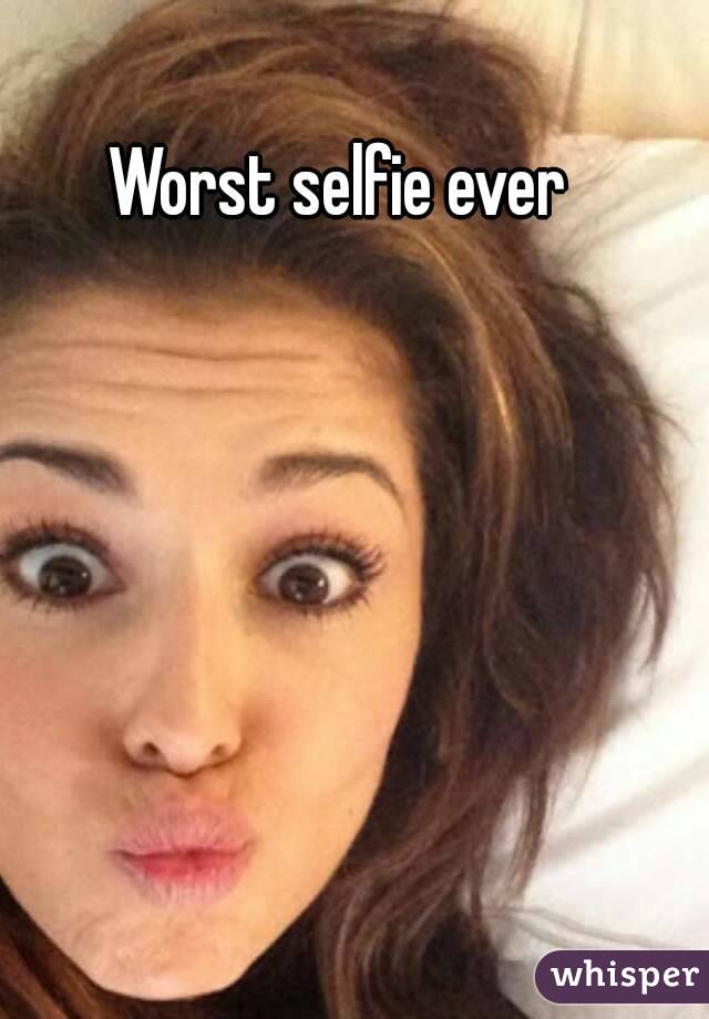 Worst selfie ever 