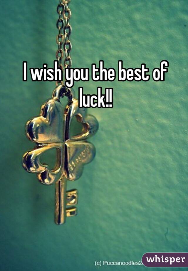 I wish you the best of luck!!