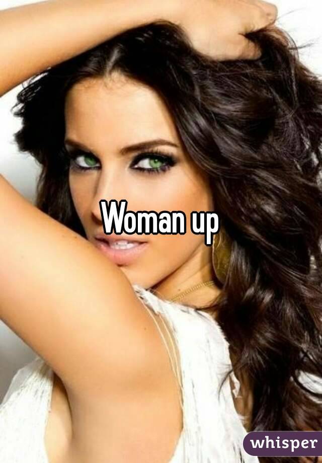 Woman up