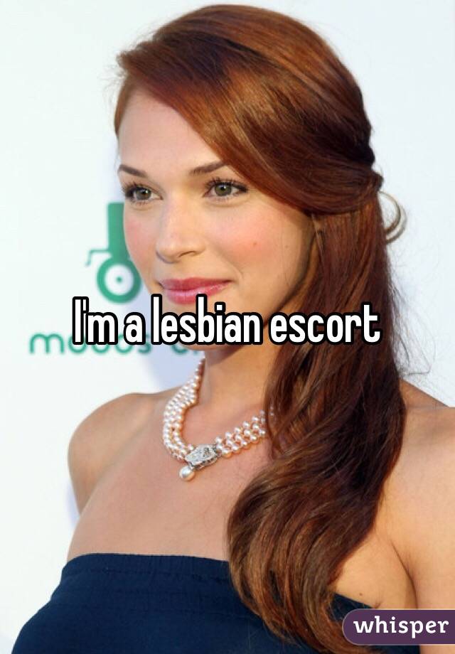 I M A Lesbian Escort